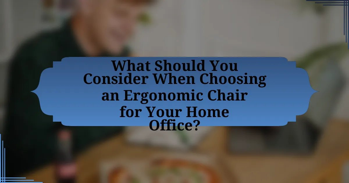 What Should You Consider When Choosing an Ergonomic Chair for Your Home Office?