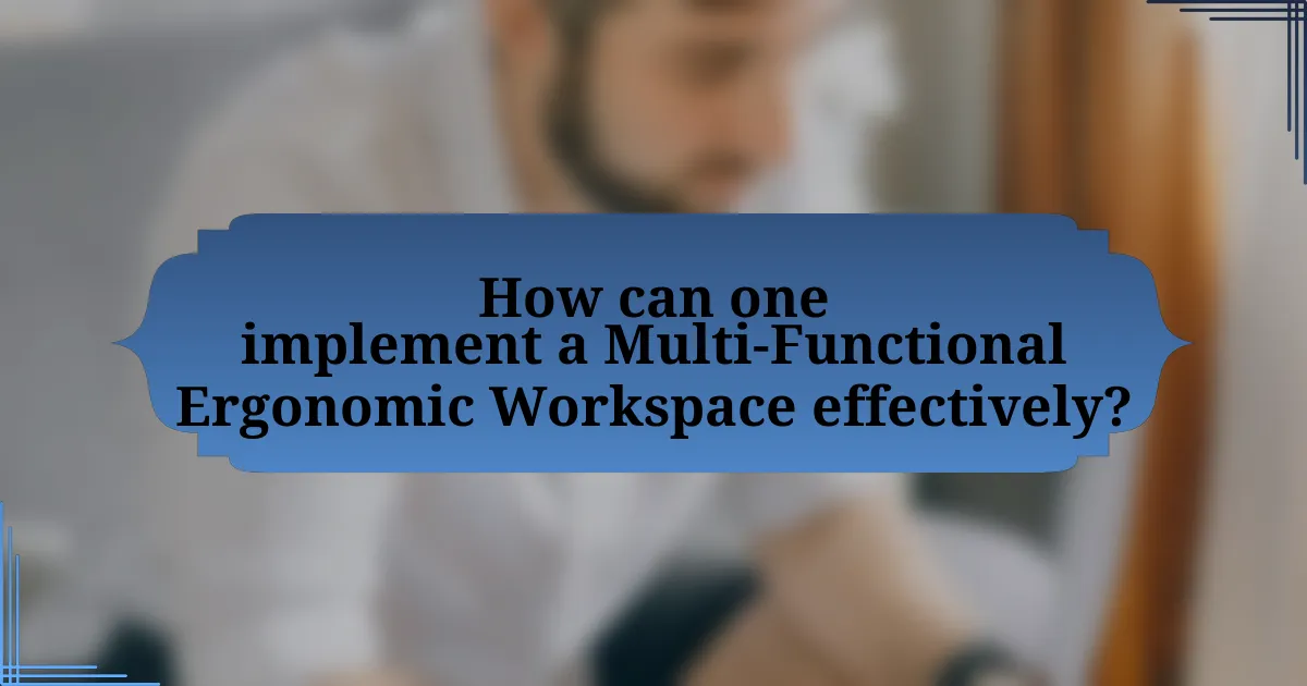 How can one implement a Multi-Functional Ergonomic Workspace effectively?