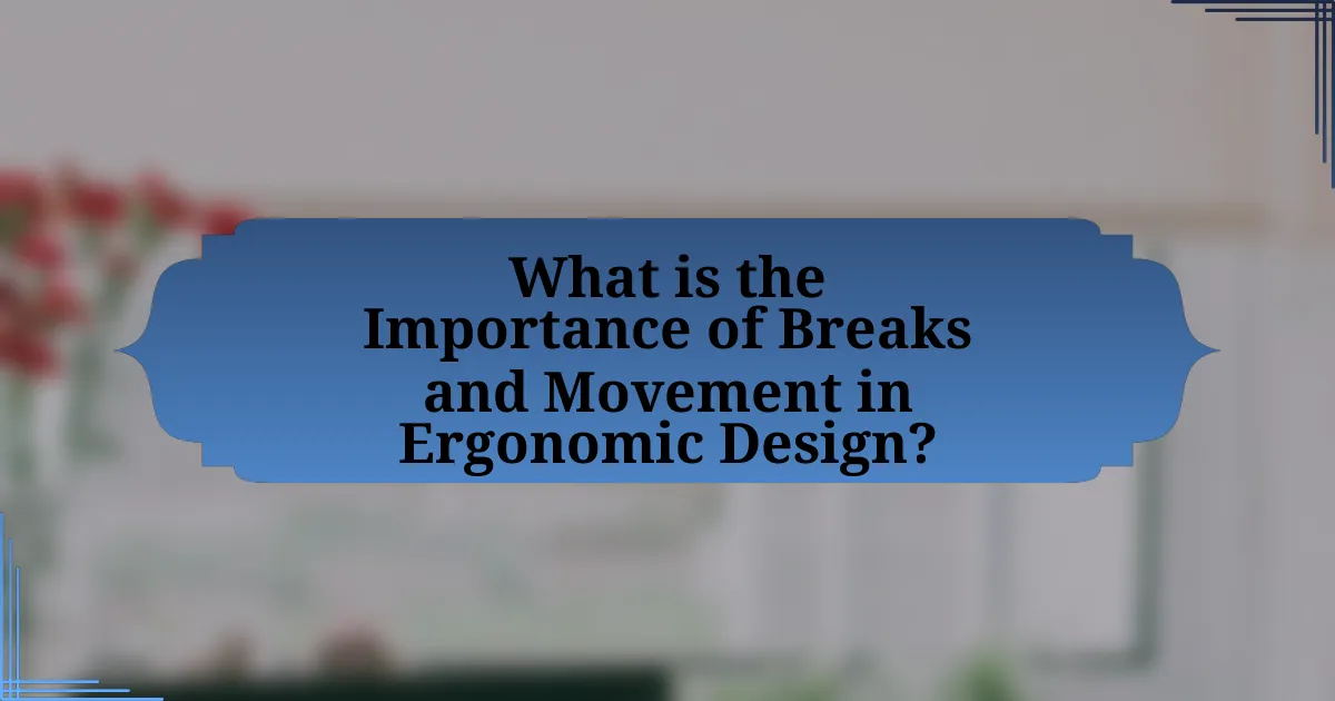 What is the Importance of Breaks and Movement in Ergonomic Design?