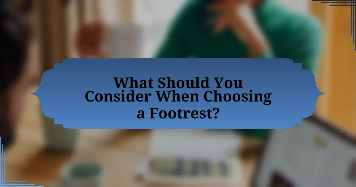 What Should You Consider When Choosing a Footrest?