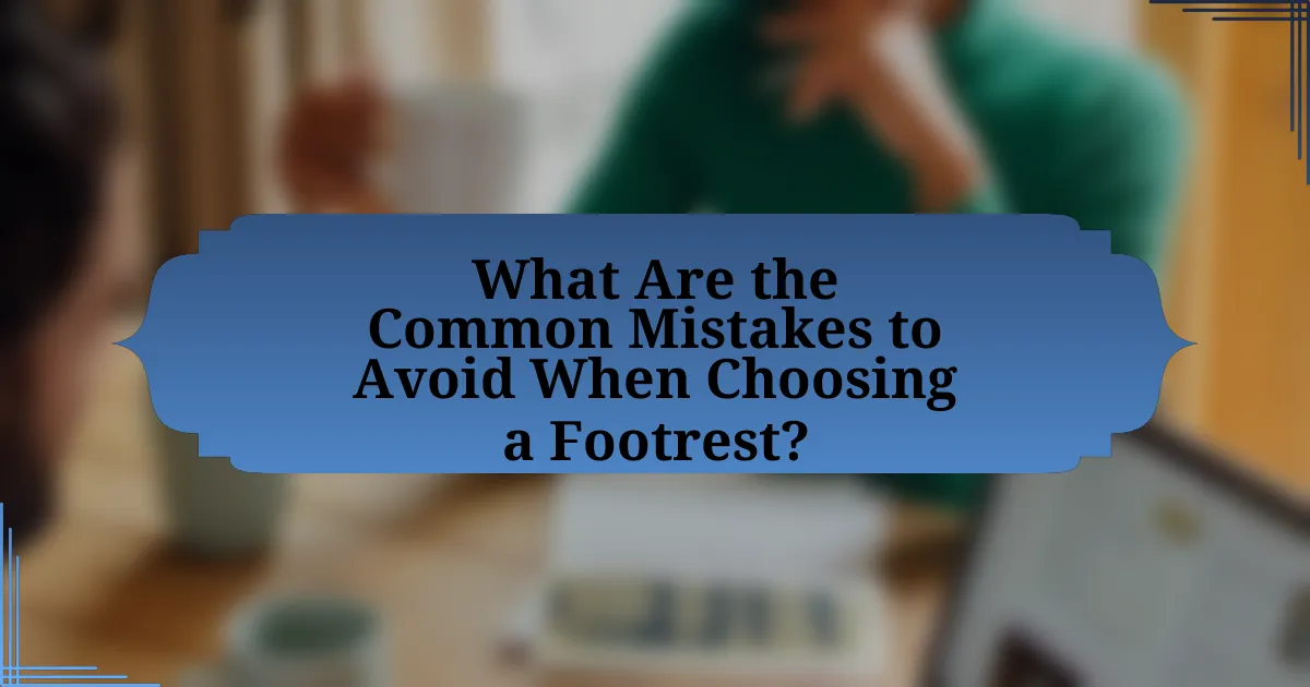 What Are the Common Mistakes to Avoid When Choosing a Footrest?