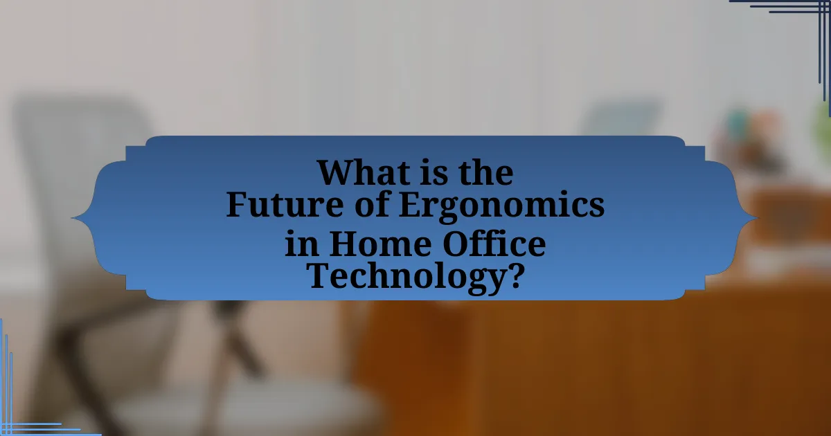 What is the Future of Ergonomics in Home Office Technology?