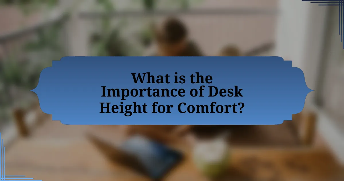 What is the Importance of Desk Height for Comfort?