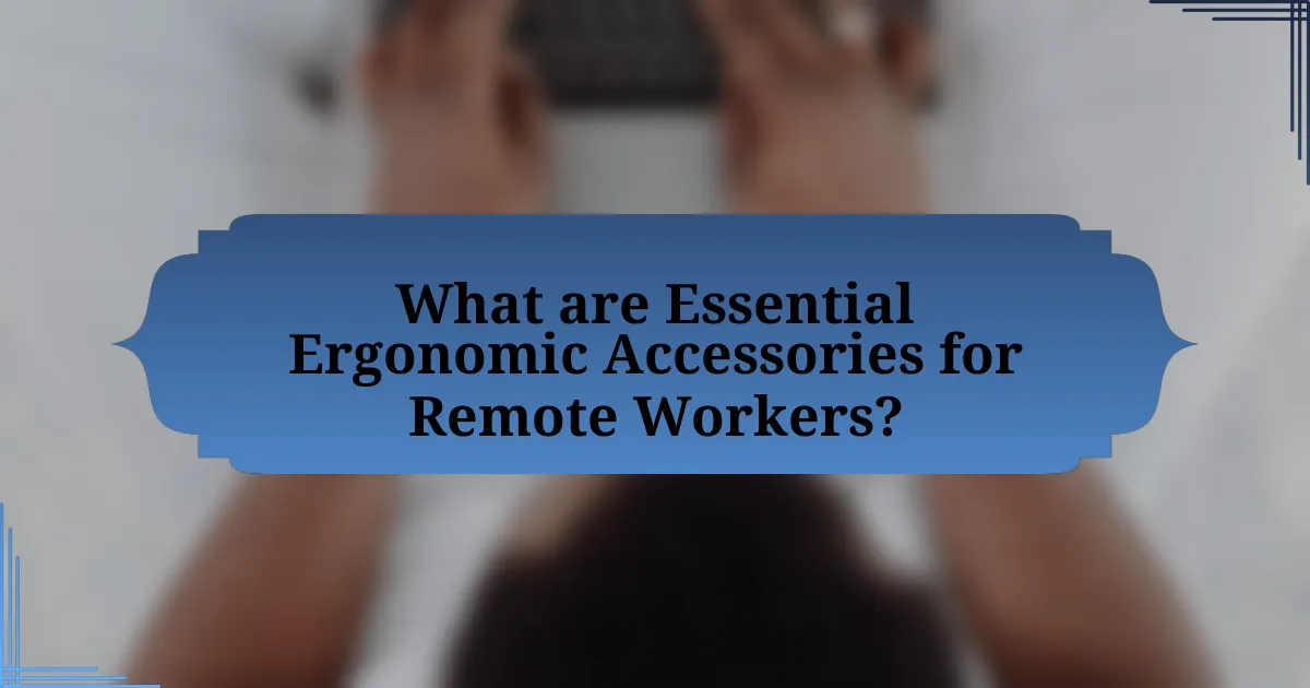 What are Essential Ergonomic Accessories for Remote Workers?