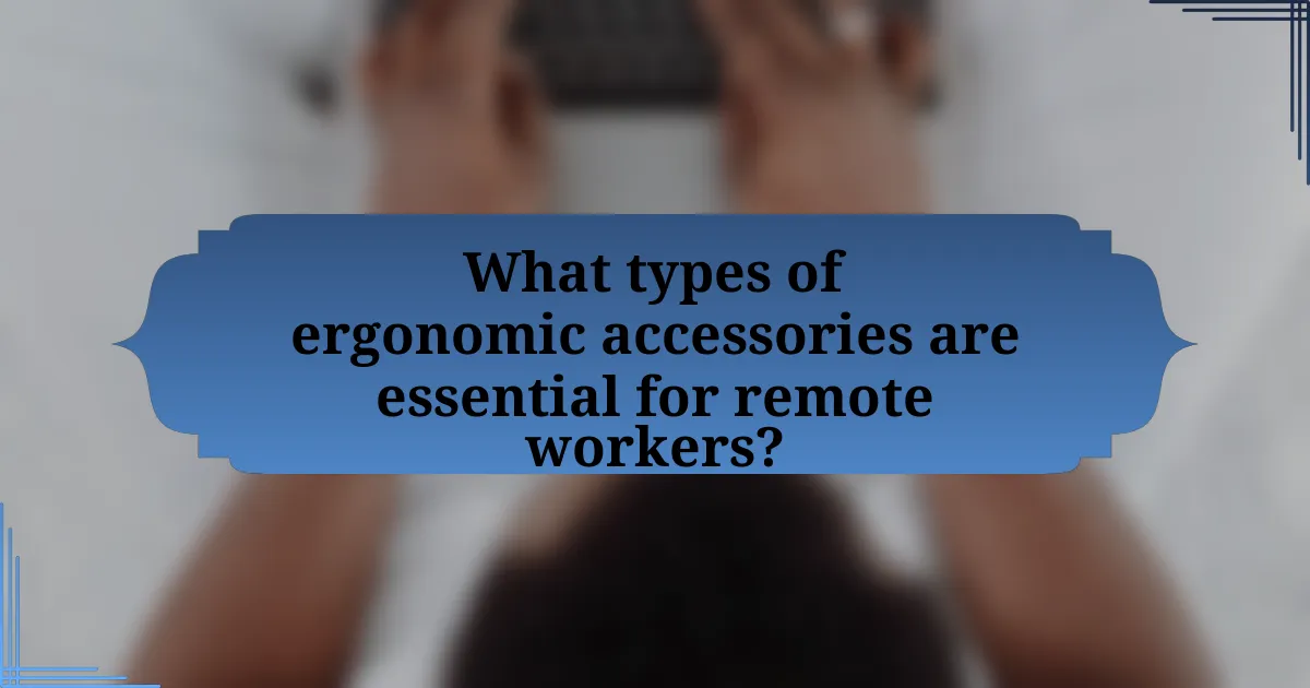 What types of ergonomic accessories are essential for remote workers?