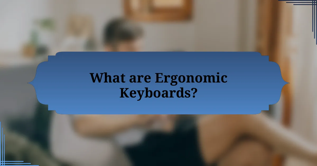 What are Ergonomic Keyboards?