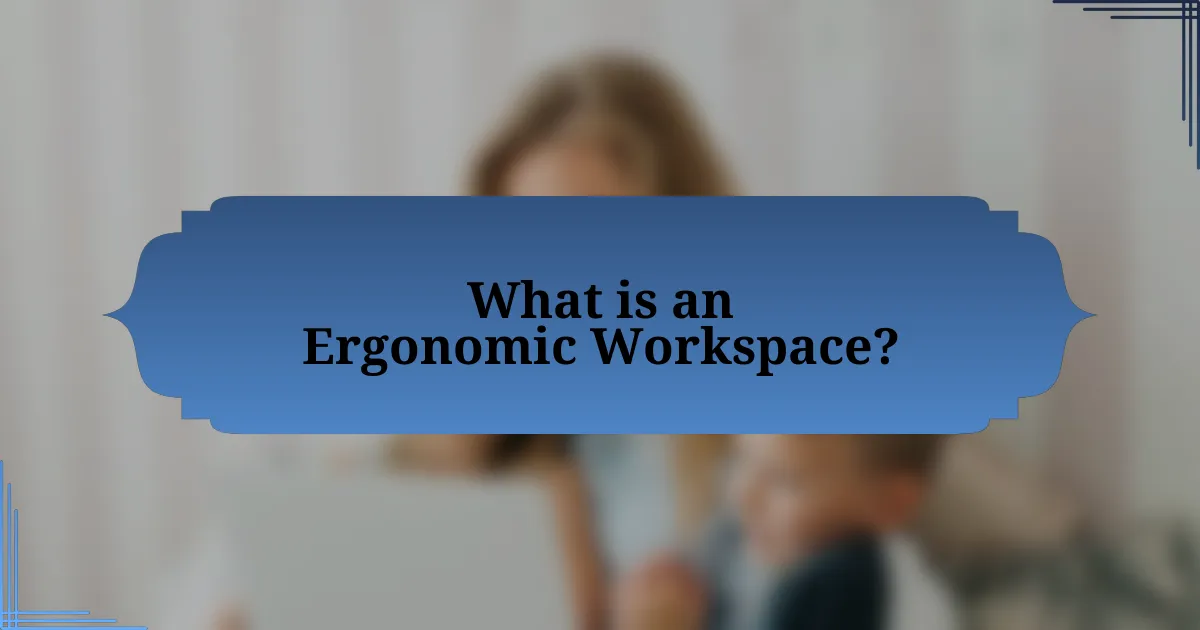 What is an Ergonomic Workspace?