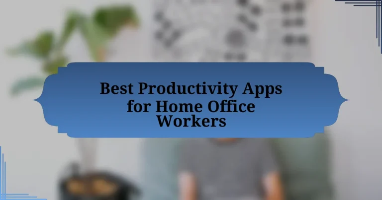 Best Productivity Apps for Home Office Workers