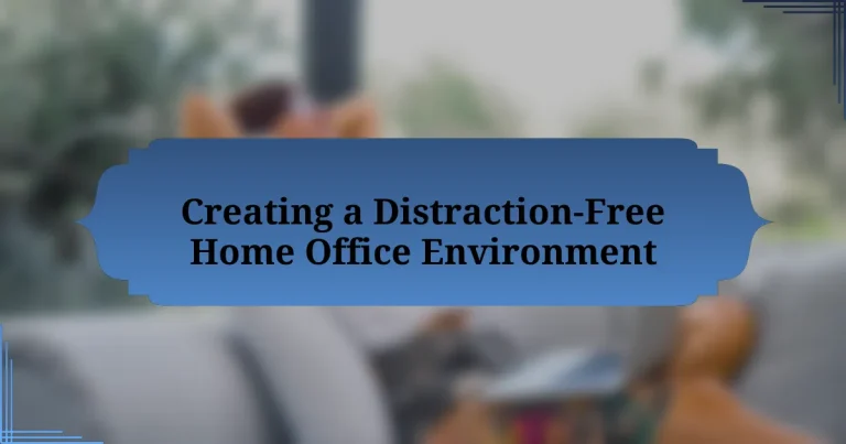 Creating a Distraction-Free Home Office Environment