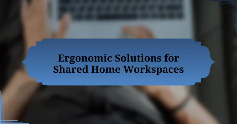 Ergonomic Solutions for Shared Home Workspaces