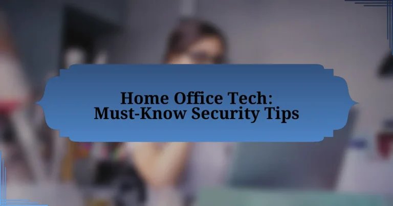 Home Office Tech: Must-Know Security Tips