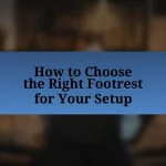 How to Choose the Right Footrest for Your Setup