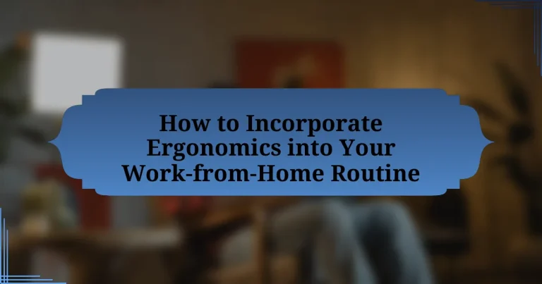 How to Incorporate Ergonomics into Your Work-from-Home Routine