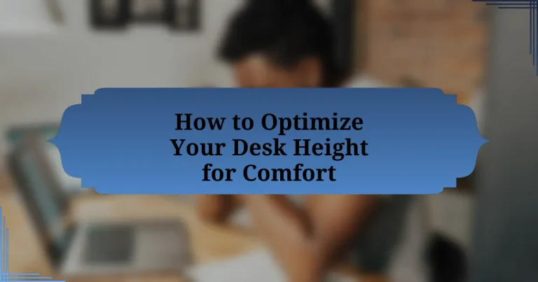 How to Optimize Your Desk Height for Comfort