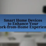 Smart Home Devices to Enhance Your Work-from-Home Experience