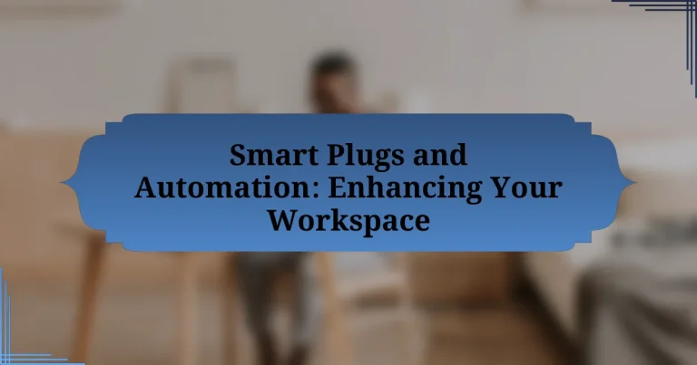 Smart Plugs and Automation: Enhancing Your Workspace