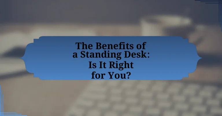 The Benefits of a Standing Desk: Is It Right for You?