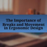 The Importance of Breaks and Movement in Ergonomic Design