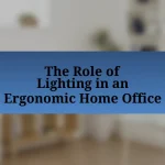 The Role of Lighting in an Ergonomic Home Office