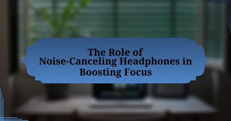 The Role of Noise-Canceling Headphones in Boosting Focus