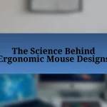 The Science Behind Ergonomic Mouse Designs