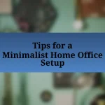 Tips for a Minimalist Home Office Setup