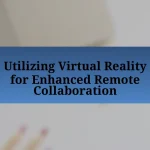 Utilizing Virtual Reality for Enhanced Remote Collaboration