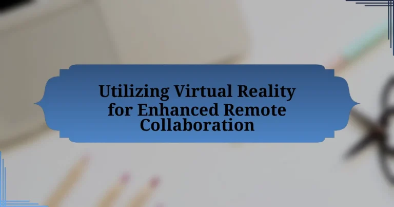 Utilizing Virtual Reality for Enhanced Remote Collaboration