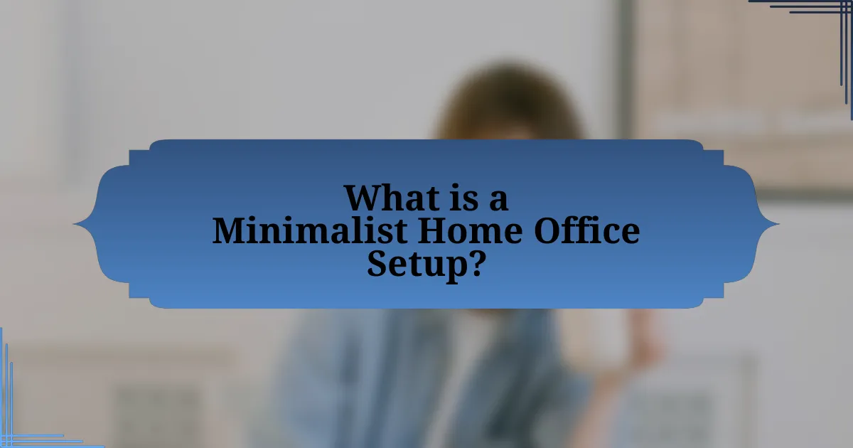 What is a Minimalist Home Office Setup?