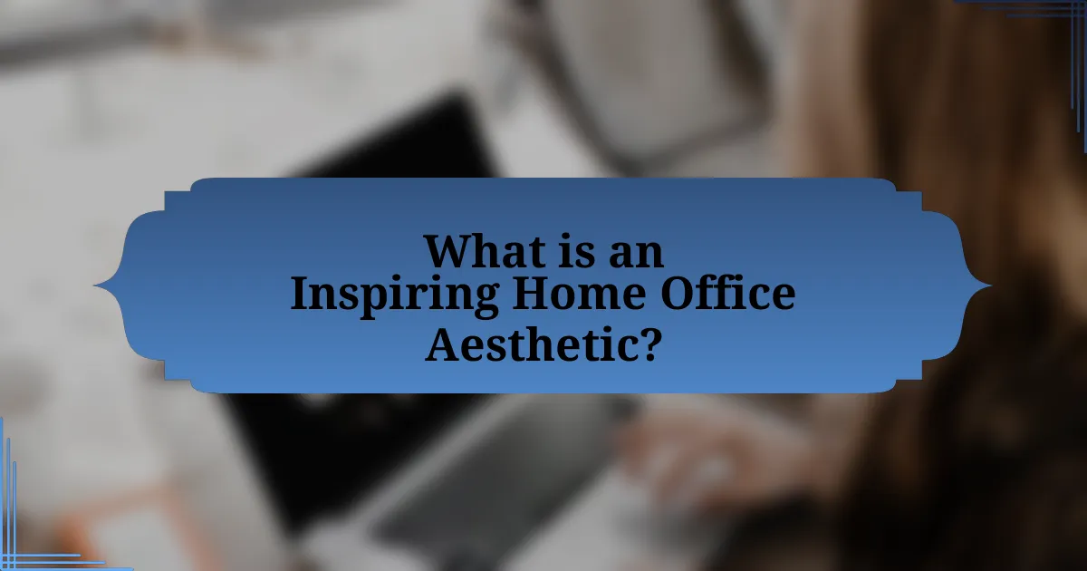 What is an Inspiring Home Office Aesthetic?