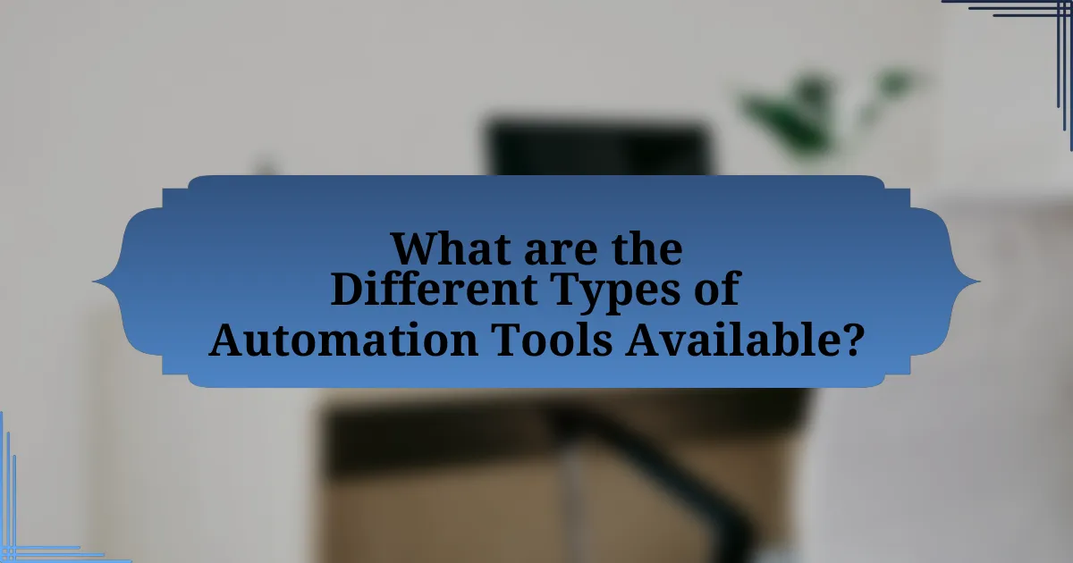 What are the Different Types of Automation Tools Available?