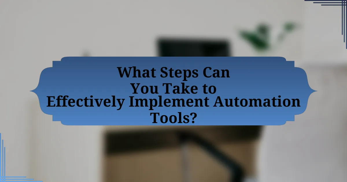 What Steps Can You Take to Effectively Implement Automation Tools?