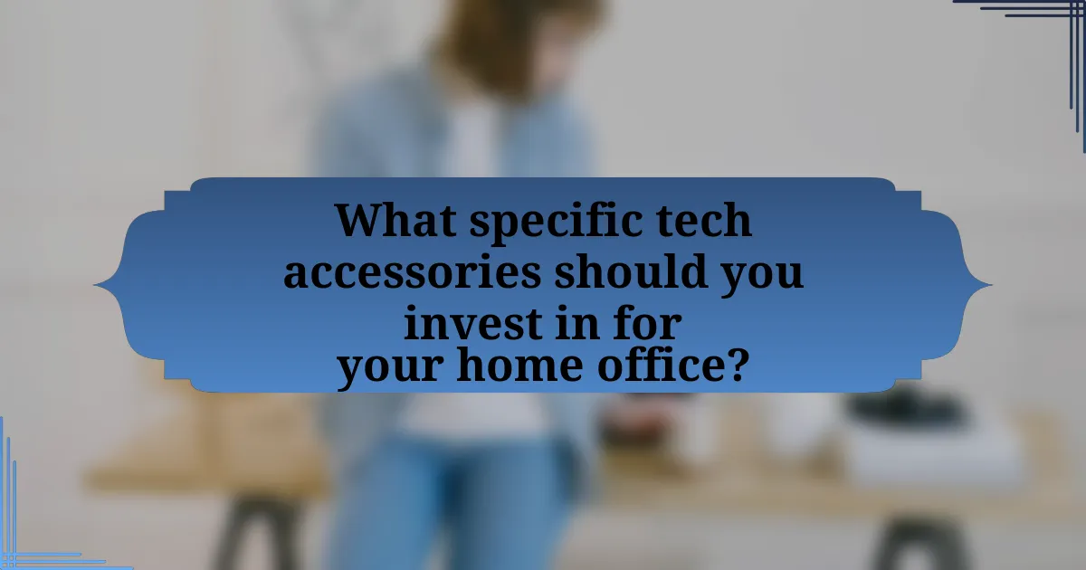 What specific tech accessories should you invest in for your home office?