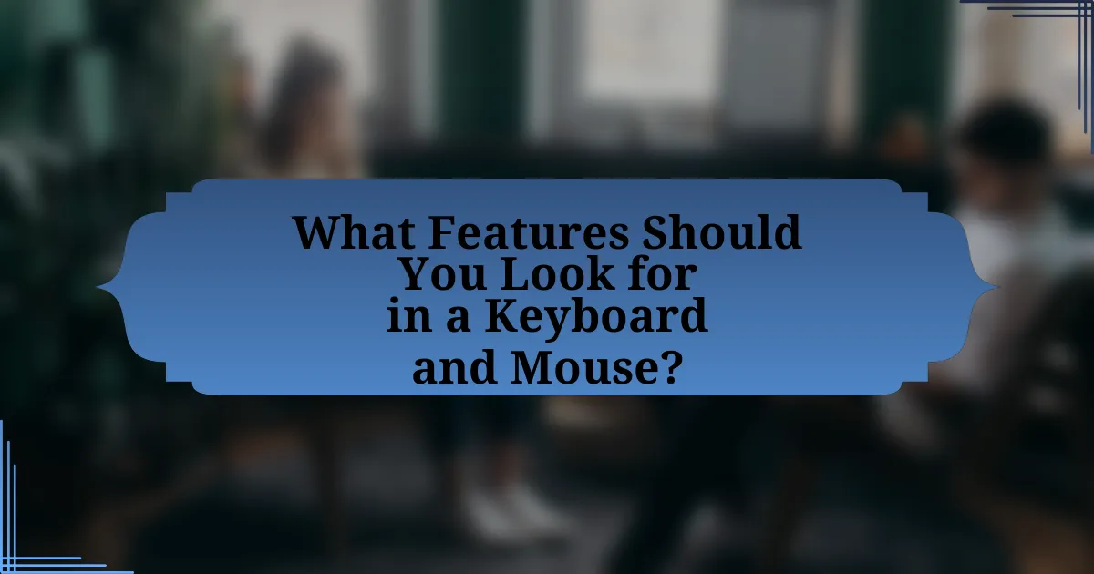 What Features Should You Look for in a Keyboard and Mouse?