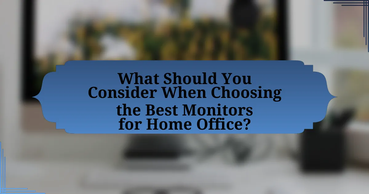 What Should You Consider When Choosing the Best Monitors for Home Office?