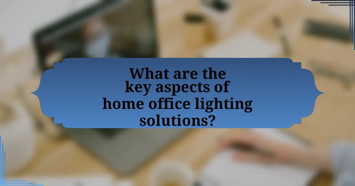 What are the key aspects of home office lighting solutions?